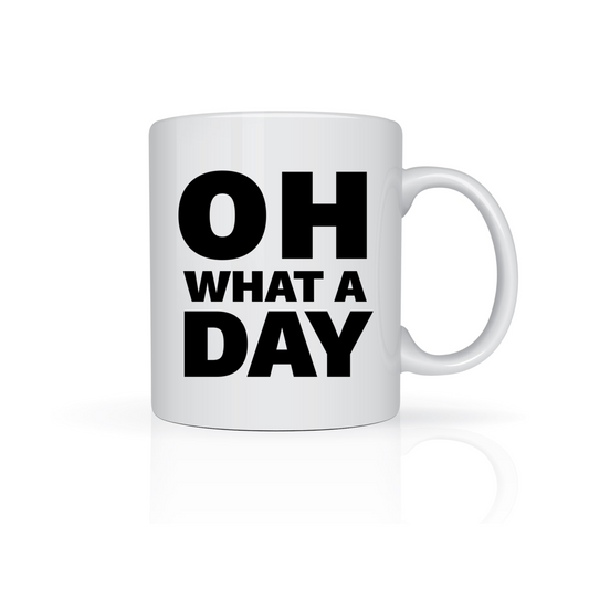 Oh What A Day Gift Mug
